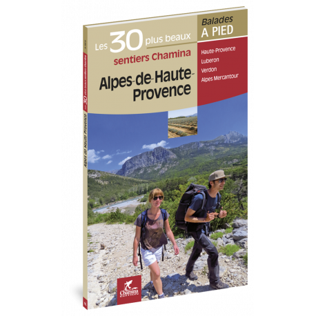 ALPES DE HAUTE PROVENCE LES 30 PLUS BEAUX SENTIERS