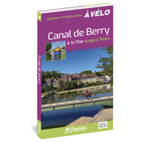 CANAL DE BERRY & LE CHER JUSQU'A TOURS - GDS ITINERAIRES A VELO