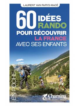 60 IDEES RANDO POUR DECOUVRIR LA FRANCE AVEC SES ENFANTS