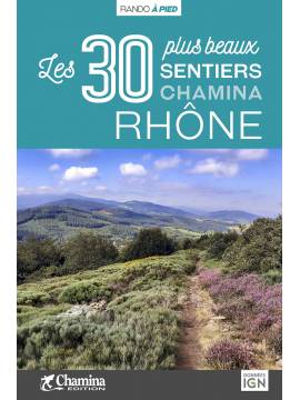 RHONE LES 30 PLUS BEAUX SENTIERS