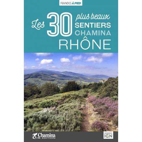 RHONE LES 30 PLUS BEAUX SENTIERS