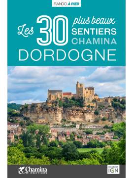 DORDOGNE LES 30 PLUS BEAUX SENTIERS