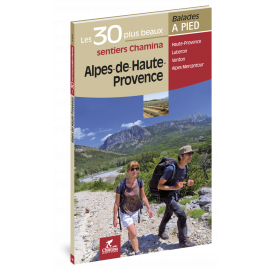 ALPES DE HAUTE PROVENCE LES 30 PLUS BEAUX SENTIERS