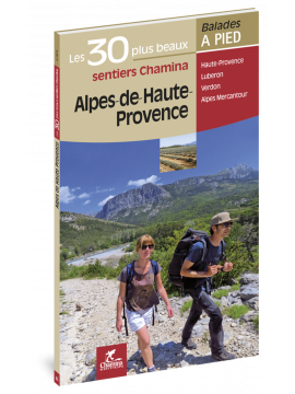 ALPES DE HAUTE PROVENCE LES 30 PLUS BEAUX SENTIERS