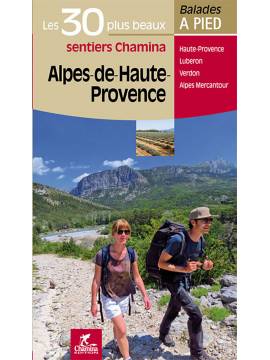 ALPES DE HAUTE PROVENCE LES 30 PLUS BEAUX SENTIERS