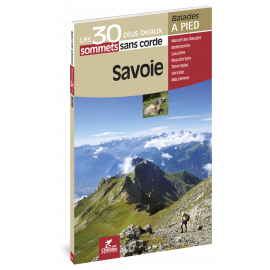 SAVOIE LES 30 PLUS BEAUX SOMMETS SANS CORDE