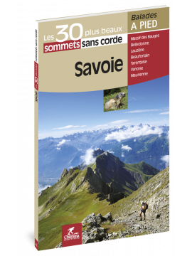 SAVOIE LES 30 PLUS BEAUX SOMMETS SANS CORDE