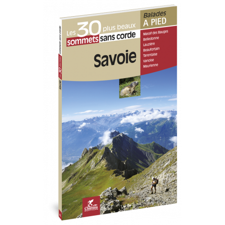 SAVOIE LES 30 PLUS BEAUX SOMMETS SANS CORDE