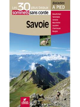 SAVOIE LES 30 PLUS BEAUX SOMMETS SANS CORDE